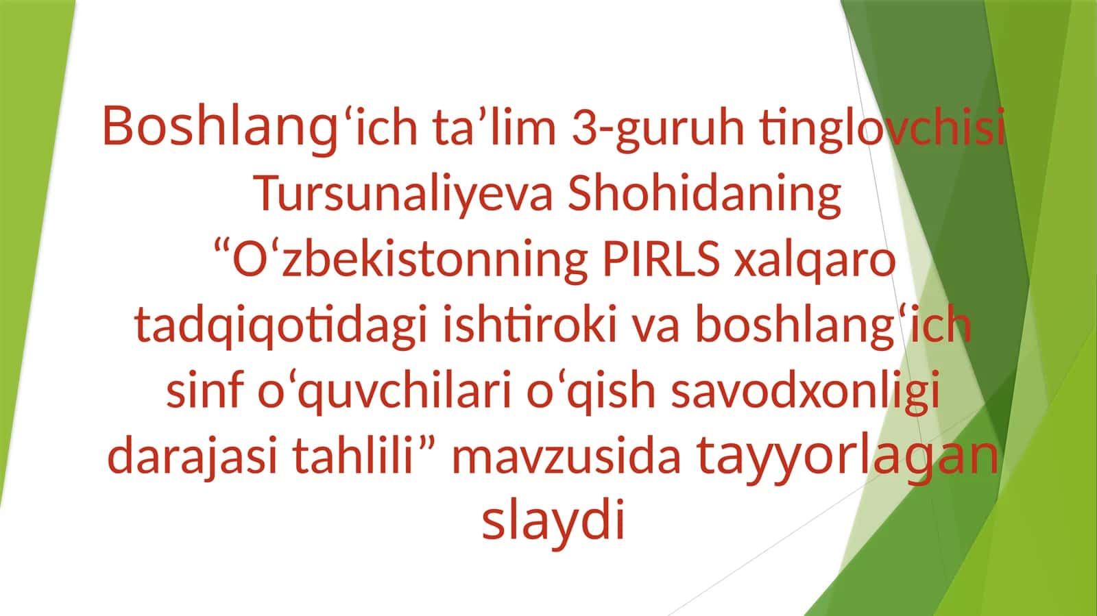 “O‘zbekistonning PIRLS xalqaro tadqiqotidagi ishtirokiva boshlang‘ich sinf o‘quvchilari o‘qish savodxonligi darajasini tahlil qilish” mavzusidagi tayyorganslaydi 1