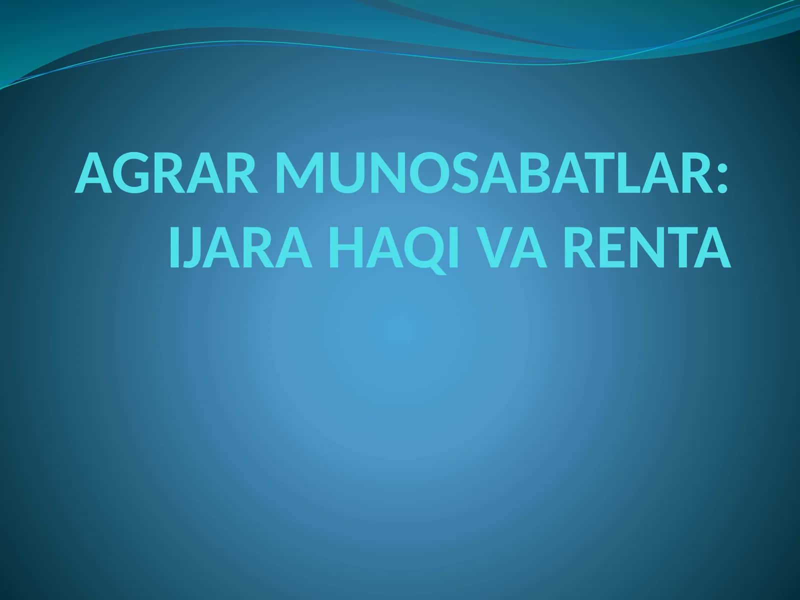 AGRAR MUNOSABATLAR IJARA HAQI VA RENTA. 1