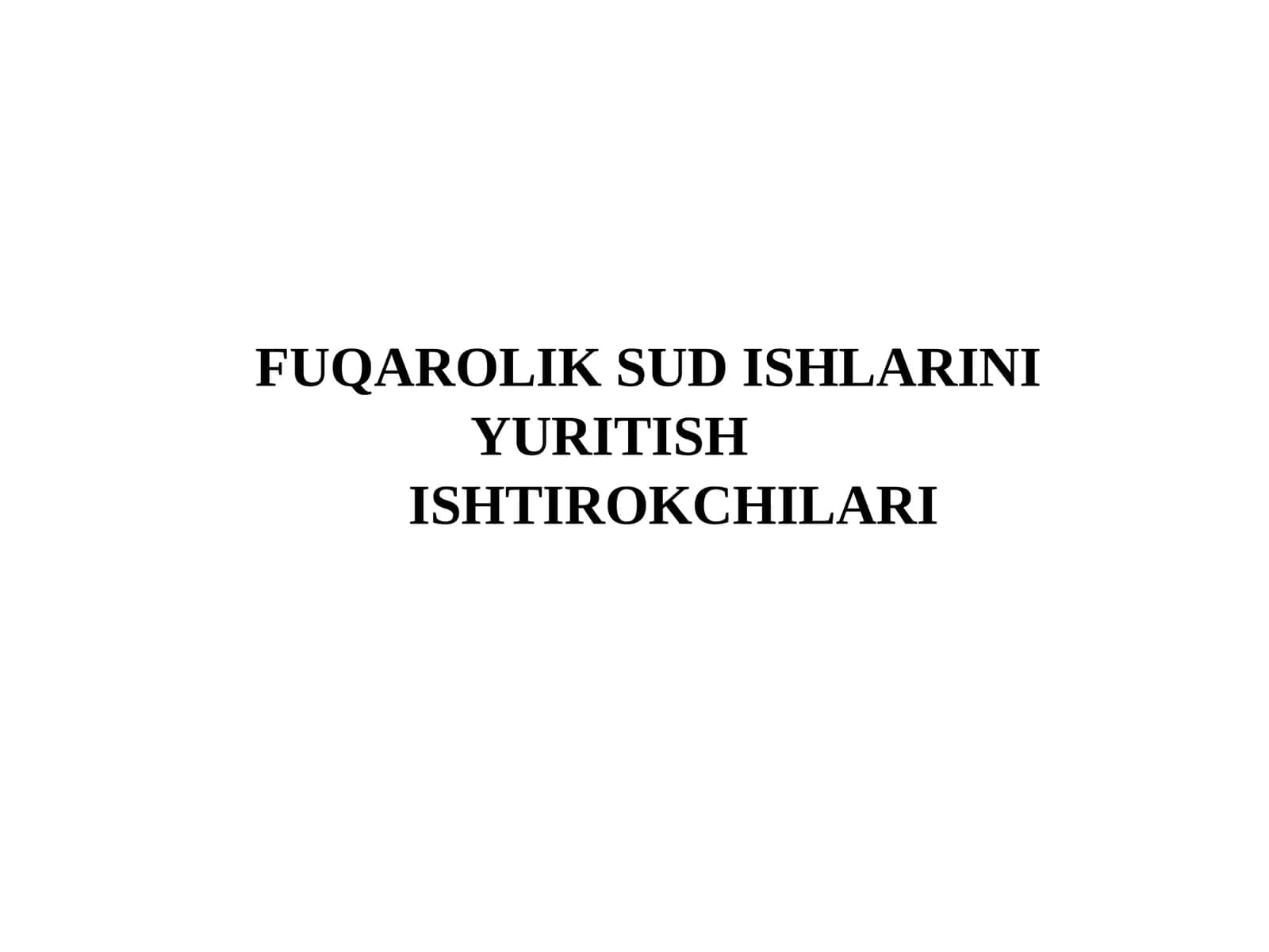 FUQAROLIK SUD ISHLARINI YURITISH ISHTIROKCHILARI 1
