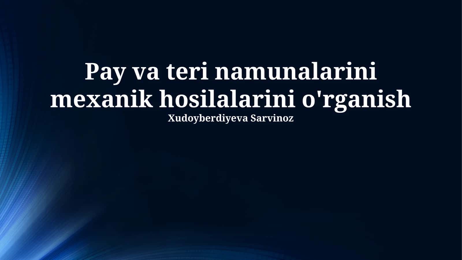 Pay va teri namunalarini mexanik hosilalarini o'rganish 1