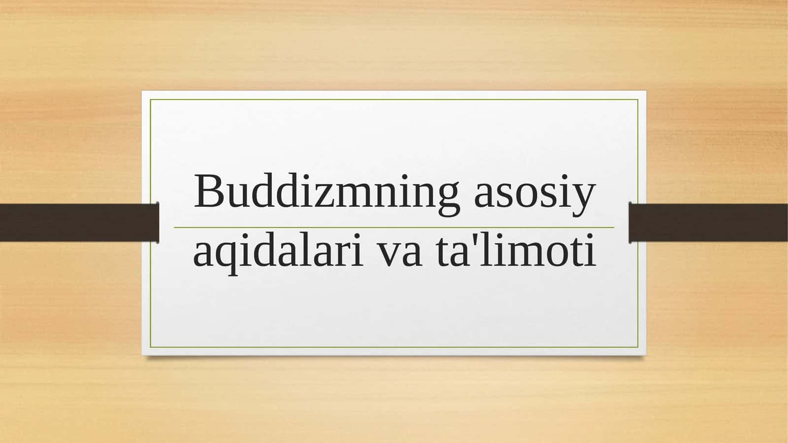 Buddizmning asosiy aqidalari va ta'limoti 1
