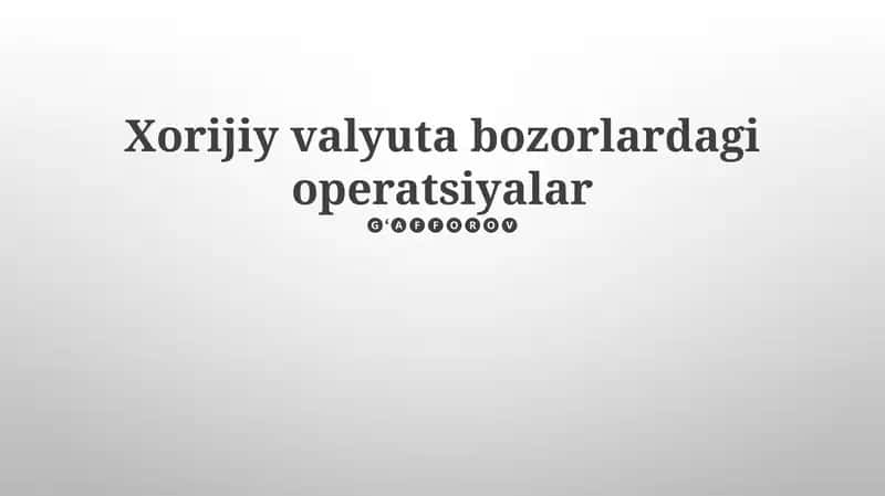Xorijiy valyuta bozorlardagi operatsiyalar 1