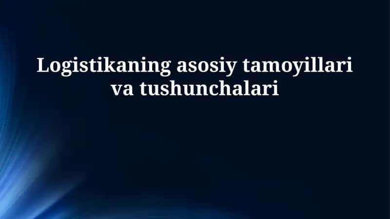 Logistika: Ta'riflar va ahamiyati 1
