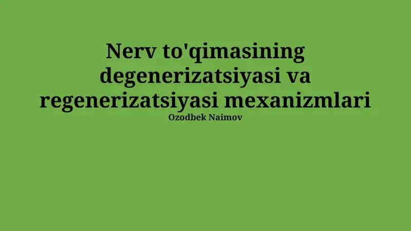 Nerv to'qimasining degenerizatsiyasi va regenerizatsiyasi mexanizmlari 1