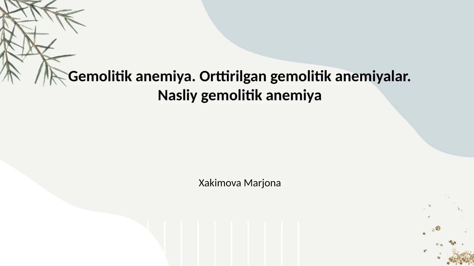 Gemolitik anemiya. Orttirilgan gemolitik anemiyalar. Nasliy gemolitik anemiya 1