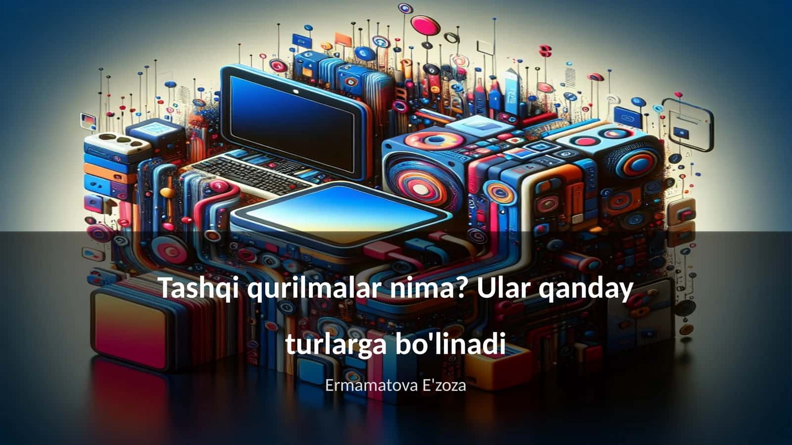 Tashqi qurilmalar nima? Ular qanday turlarga bo'linadi 1