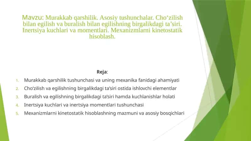 Murakkab qarshilik. Asosiy tushunchalar. Cho‘zilish bilan egilish va buralish bilan egilishning birgalikdagi ta’siri. Inertsiya kuchlari va momentlari. Mexanizmlarni kinetostatik hisoblash. 1