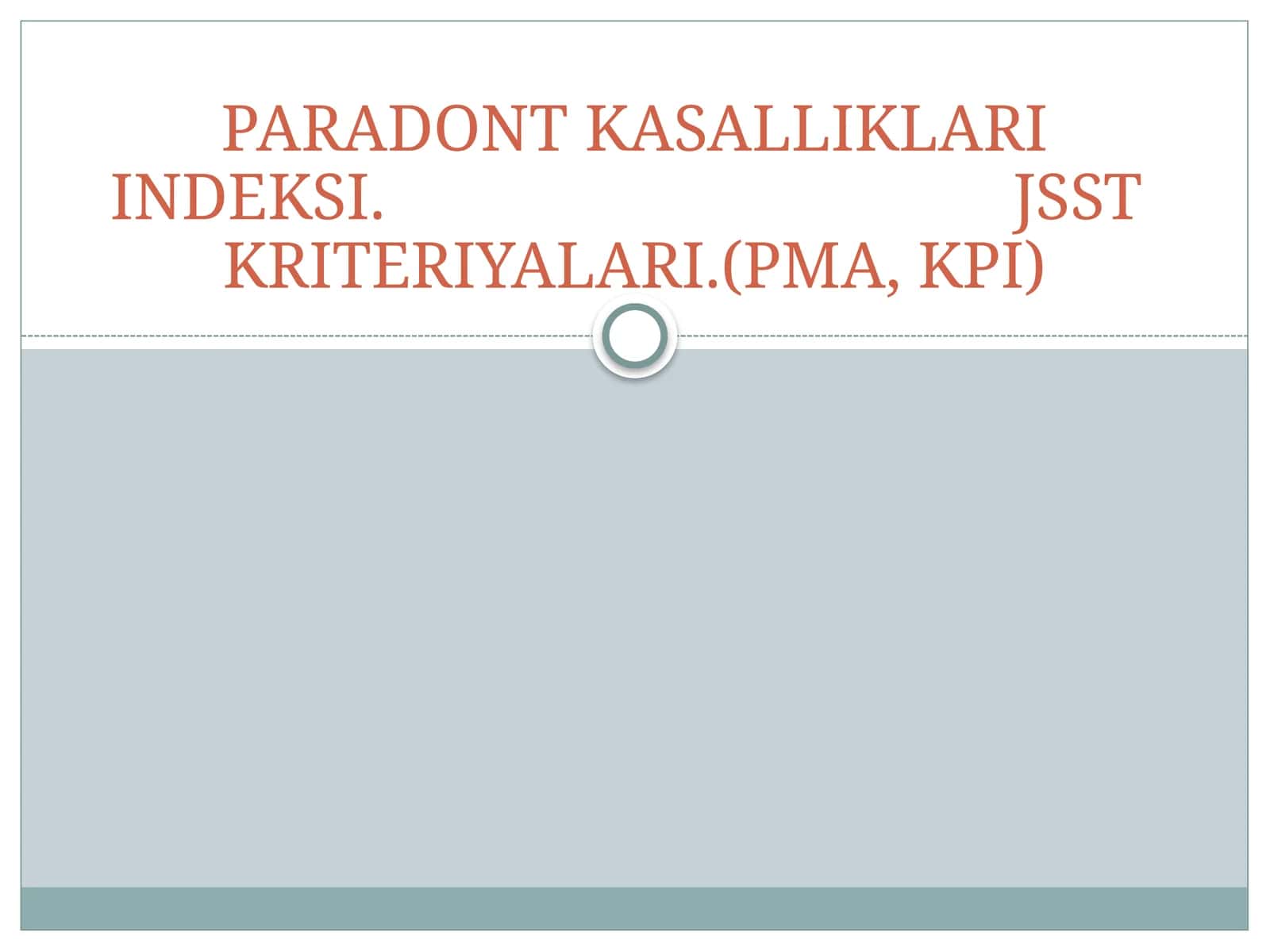 PARADONT KASALLIKLARI INDEKSI. JSST  KRITERIYALARI.(PMA, KPI) 1