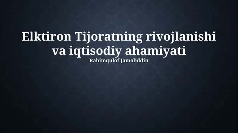 Elektron Tijoratning rivojlanishi va iqtisodiy ahamiyati 1