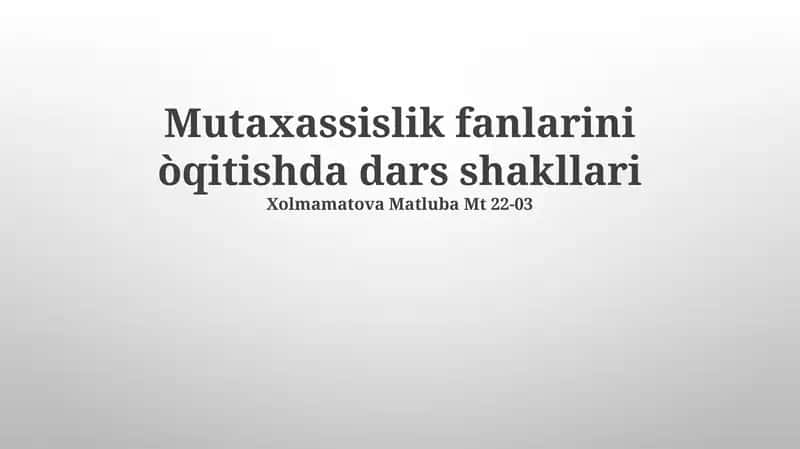 Mutaxassislik fanlarini òqitishda dars shakllari 1