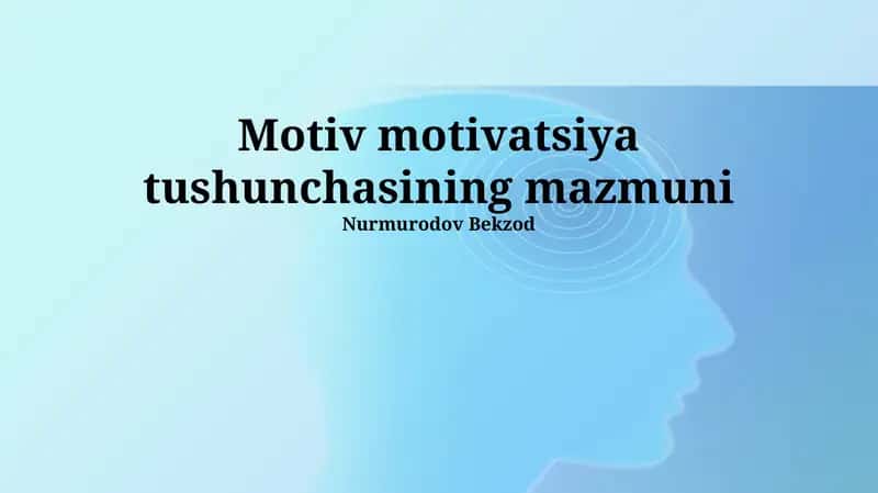 Motiv motivatsiya tushunchasining mazmuni 1