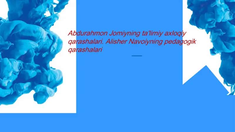 Abdurahmon Jomiyning ta'limiy axloqiy qarashlari. Alisher Navoiyning pedagogik qarashlari 1