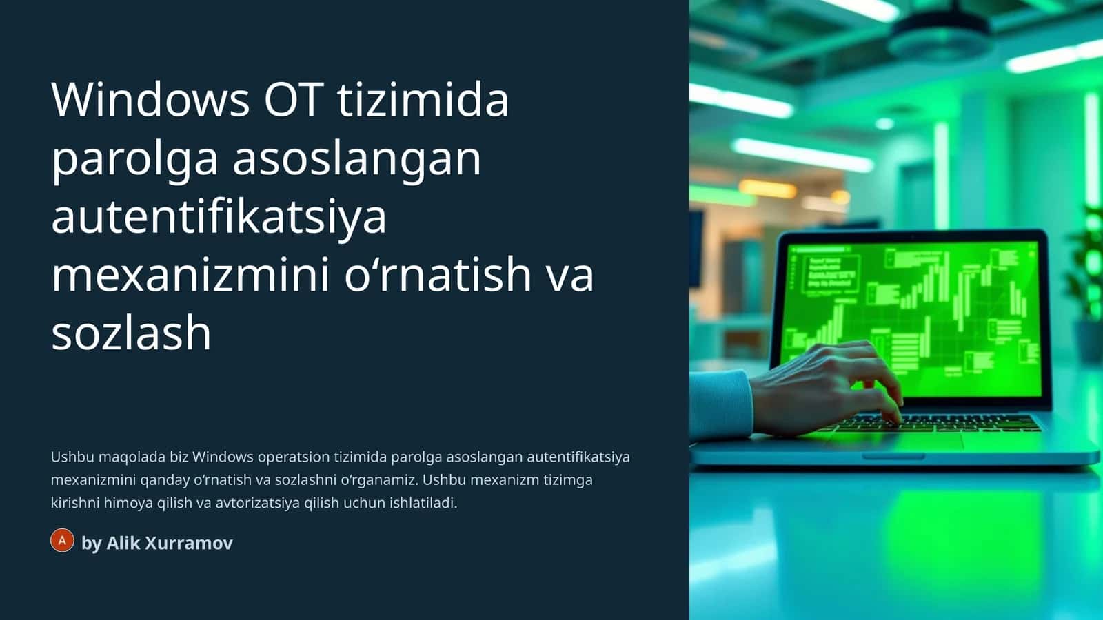 Windows OT tizimida parolga asoslangan autentifikatsiya mexanizmini o‘rnatish va sozlash 1