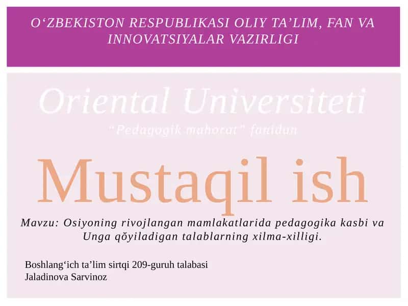 Mustaqilish Mavzu: Osiyoning rivojlangan mamlakatlari da pedagogika kasbi va Ungaqŏyiladigantalablarning xilma-xilligi 1
