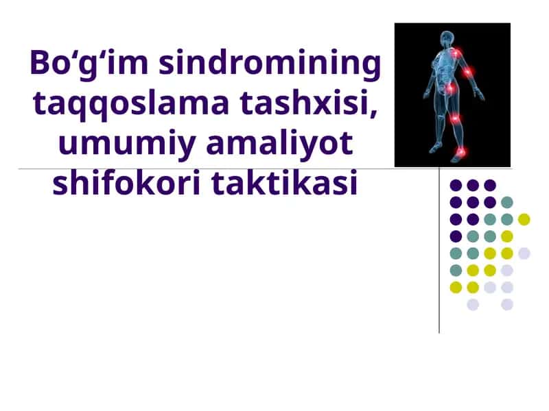 Bo‘g‘im sindromining taqqoslama tashxisi, umumiy amaliyot shifokori taktikasi 1