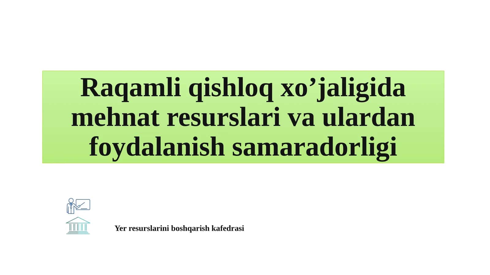 Raqamli qishloq xo’jaligida mehnat resurslari va ulardan foydalanish samaradorligi 1