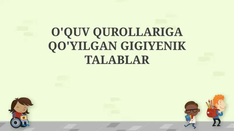 O'QUV QUROLLARIGA QO'YILGAN GIGIYENIK TALABLAR 1