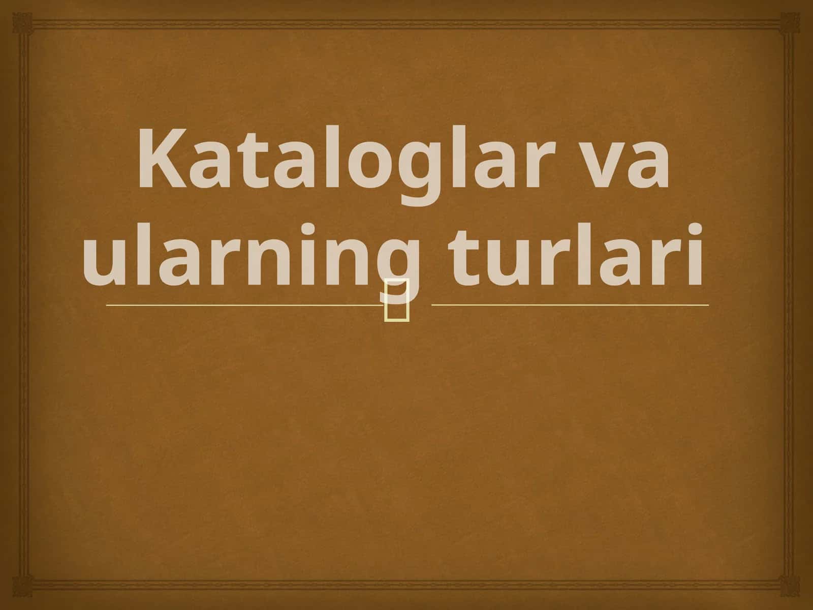 Kataloglar va ularning turlari 1
