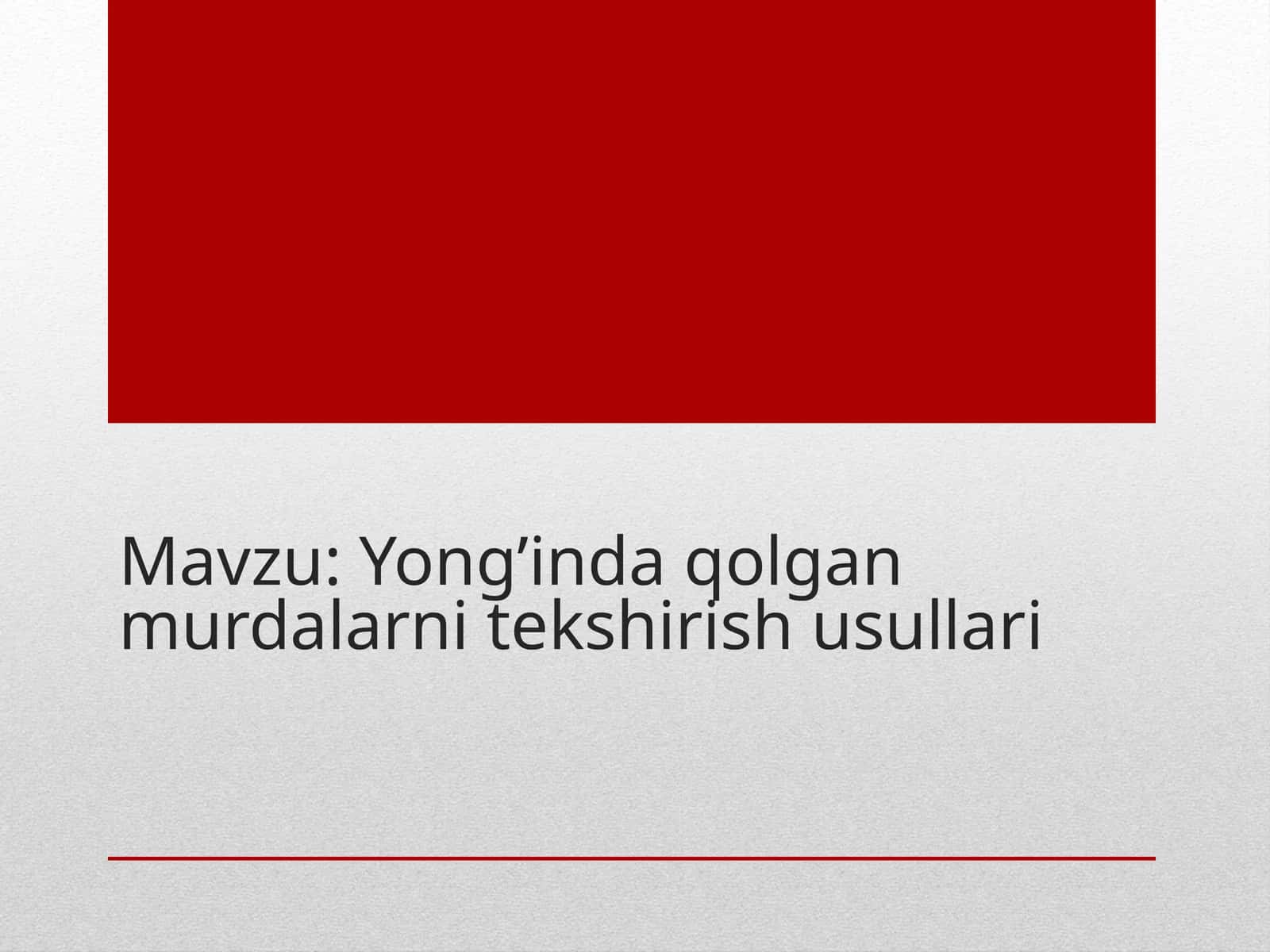 Yong’inda qolgan murdalarni tekshirish usullari 1