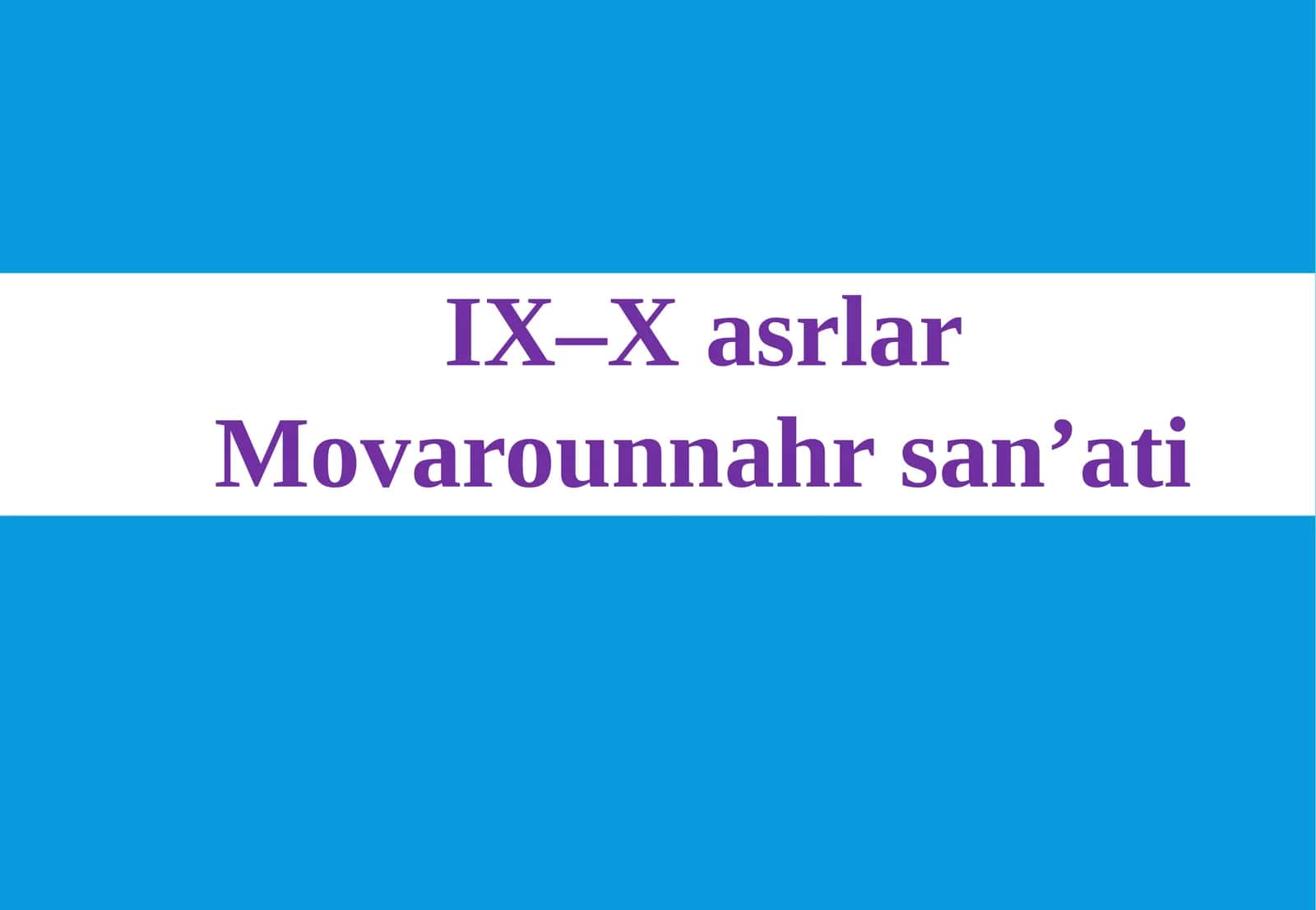 IX–Xasrlar Movarounnahr san’ati 1