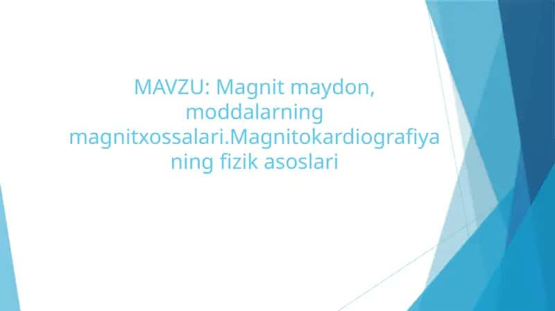 Magnit maydon, moddalarning magnitxossalari.Magnitokardiografiyaning fizik asoslari 1