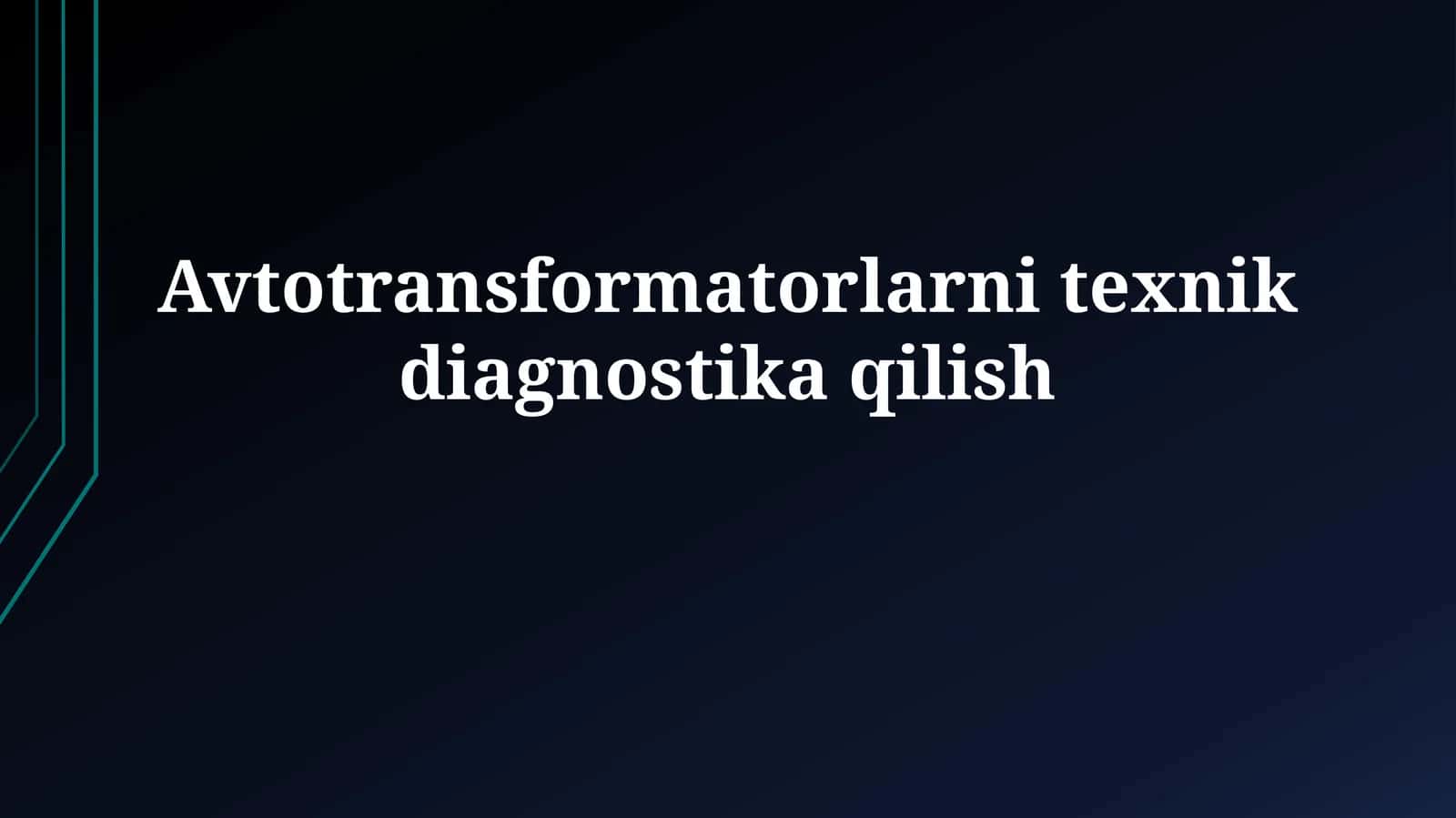 Avtotransformatorlarni texnikdiagnostikaqilish 1