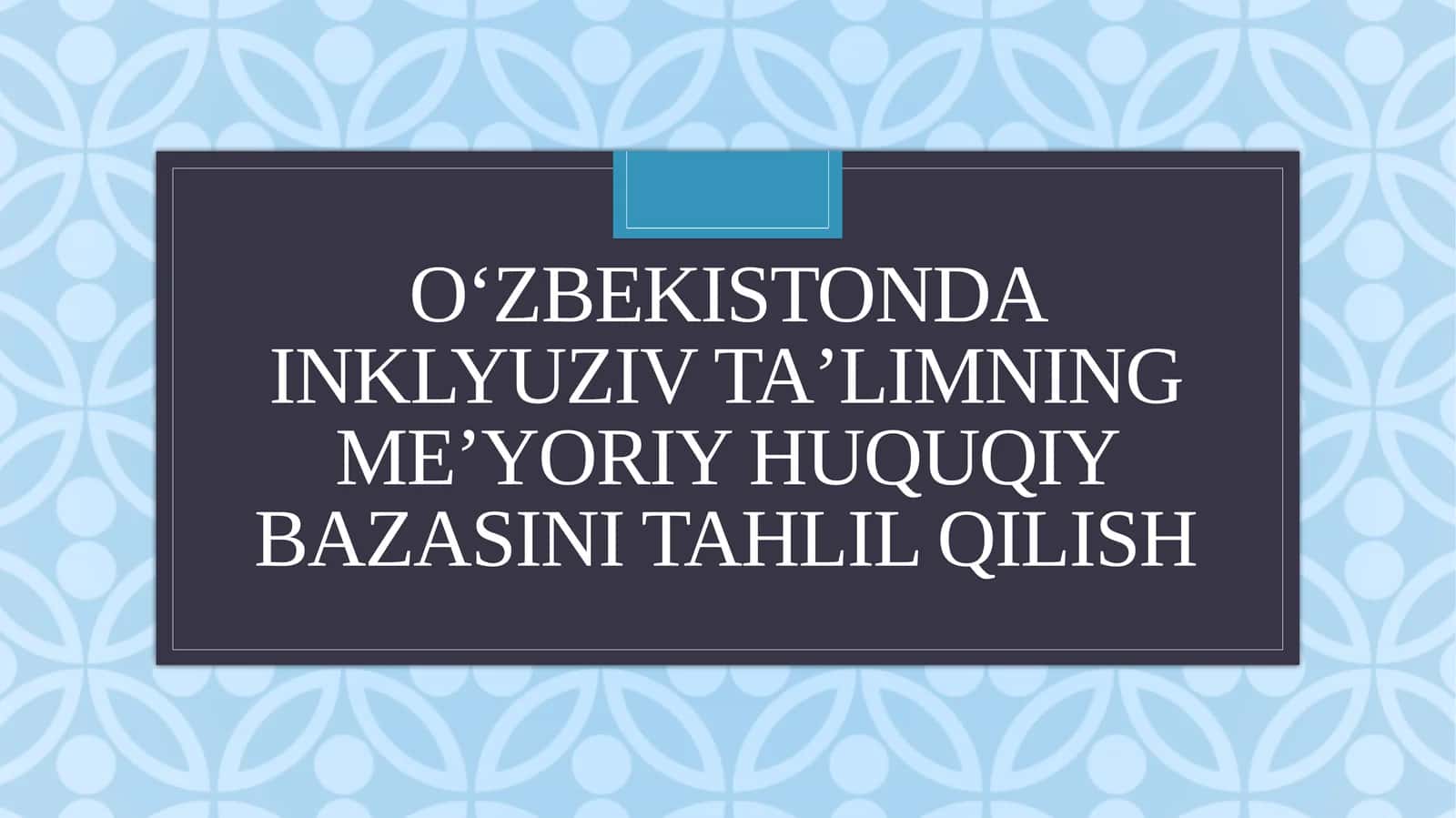 Oʻzbekistonda inklyuziv taʼlimning meʼyoriy huquqiy bazasini tahlil qilish 1