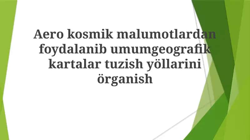 Aerokosmik ma'lumotlardan foydalanib umumiy geografik kartalar tuzish yöllarini örganish 1