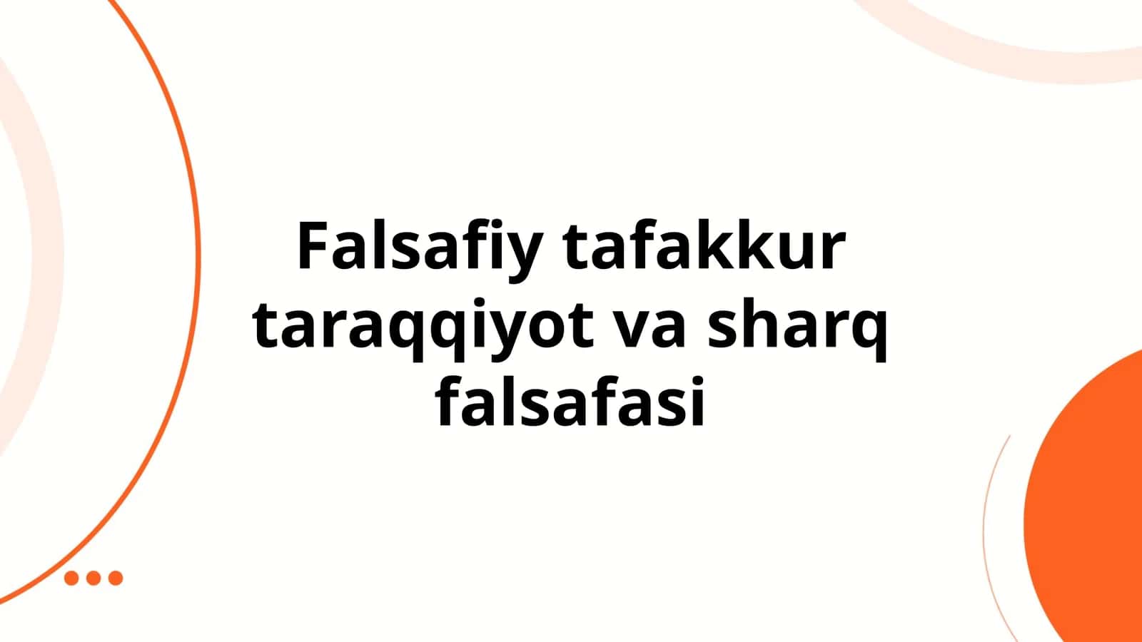 Sharq falsafasining tarixiy rivojlanishi, qadimgi davrdan o‘rta asrlargacha 1