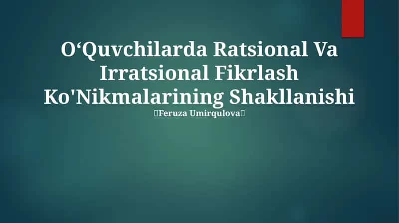 O‘Quvchilarda Ratsional Va Irratsional Fikrlash Ko'Nikmalarining Shakllanishi 1