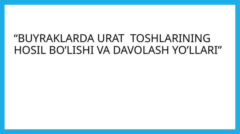 BUYRAKLARDA URAT TOSHLARINING HOSIL BO’LISHI VA DAVOLASH YO’LLARI 1