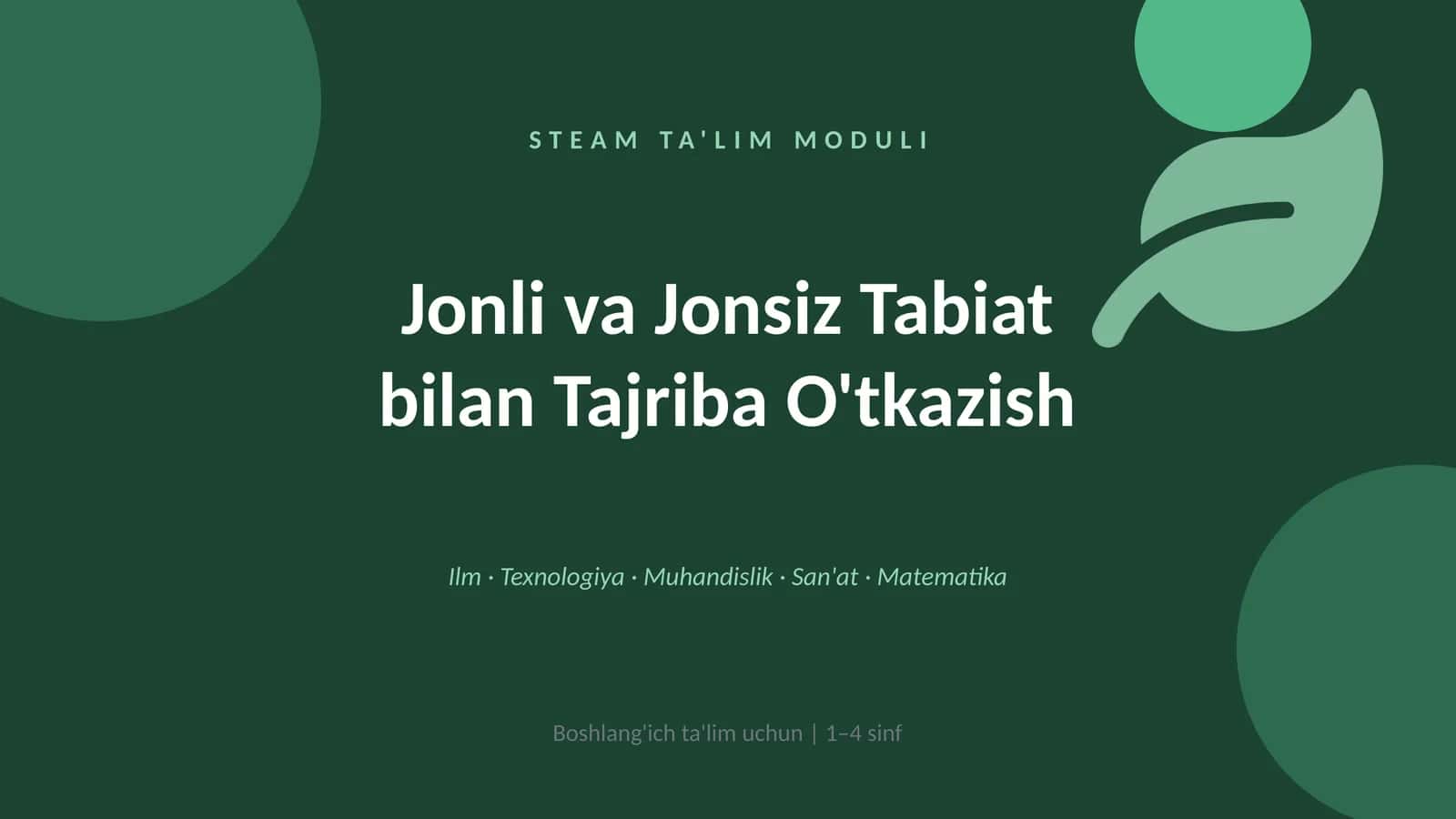 Jonli va jonsiz tabiat bilan tajriba o‘tkazish – STEAM ta’lim moduli sifatida 1