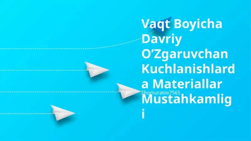 Vaqt Boyicha Davriy O’Zgaruvchan Kuchlanishlarda Materiallar Mustahkamligi 1