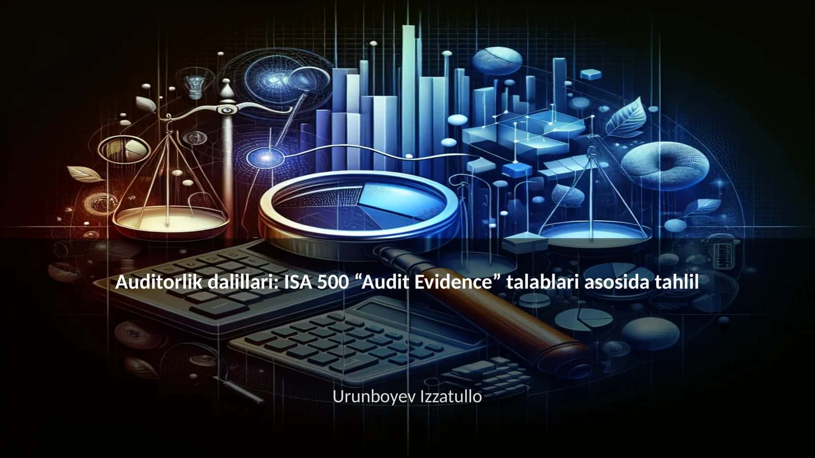 Auditorlik dalillari: ISA 500 “Audit Evidence” talablari asosida tahlil 1