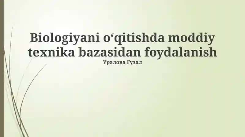 Biologiyani oʻqitishda moddiy texnika bazasidan foydalanish