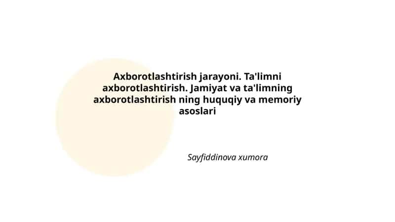 Axborotlashtirish jarayoni. Ta'limni axborotlashtirish. Jamiyat va ta'limning axborotlashtirish ning huquqiy va memoriy asoslari 1