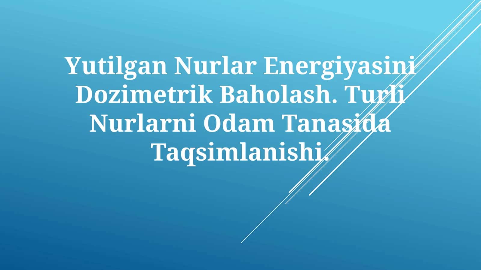 Yutilgan Nurlar Energiyasini Dozimetrik Baholash 1