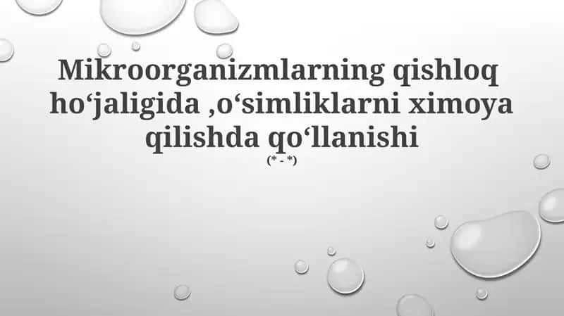 Mikroorganizmlarning qishloq ho‘jaligida,o‘simliklarni ximoya qilishda qo‘llanishi 1