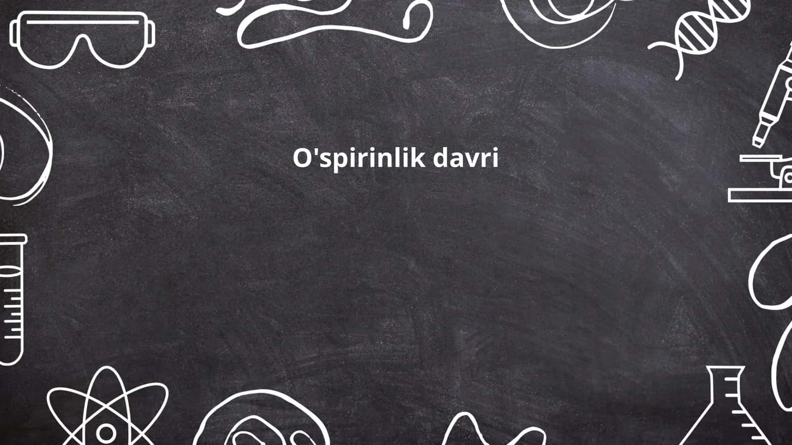 O'spirinlik davri 1