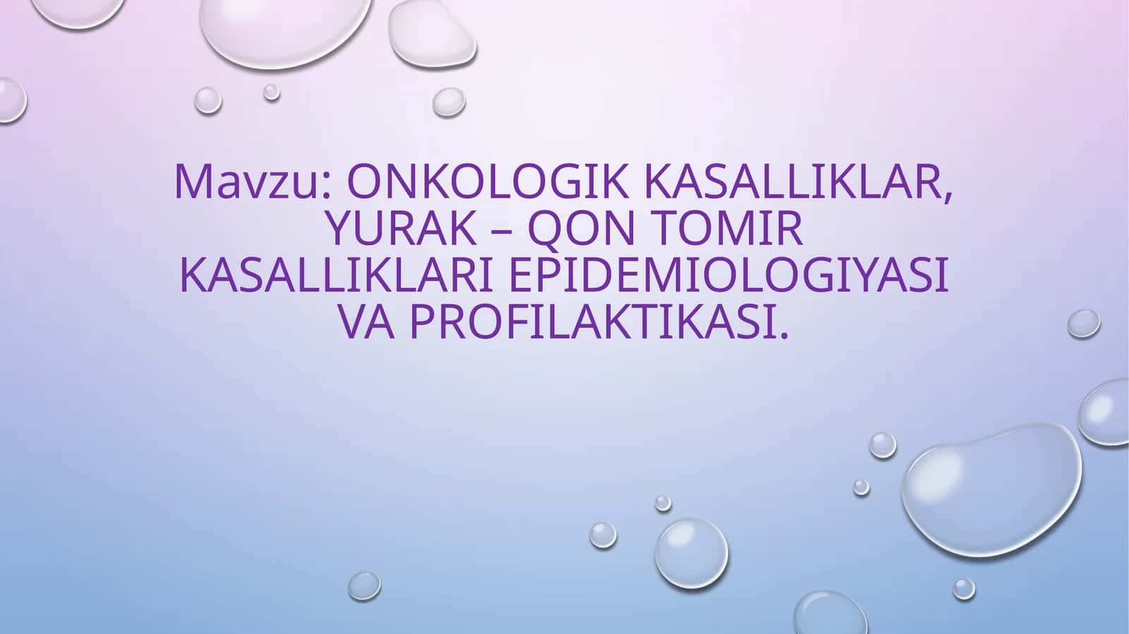 Onkologik kasalliklar, yurak – qon tomir kasalliklari epidemiologiyasi va profilaktikasi 1