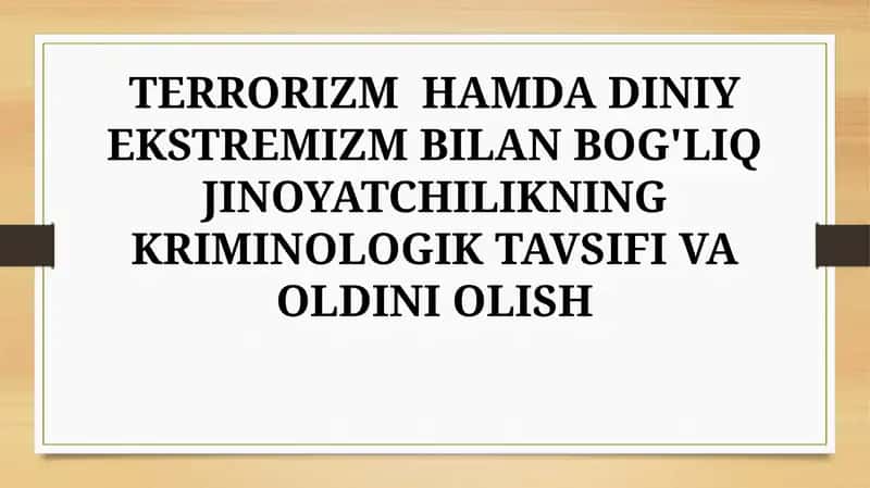 TERRORIZM  HAMDA DINIY EKSTREMIZM BILAN BOG'LIQ JINOYATCHILIKNING KRIMINOLOGIK TAVSIFI VA OLDINI OLISH 1