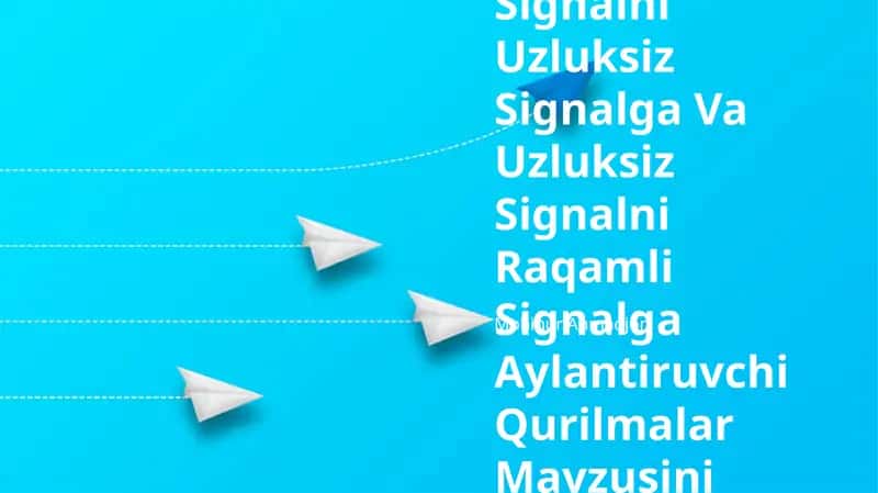 Raqamli Signalni Uzluksiz Signalga Va Uzluksiz Signalni Raqamli Signalga Aylantiruvchi Qurilmalar Mavzusini O‘Rganish 1