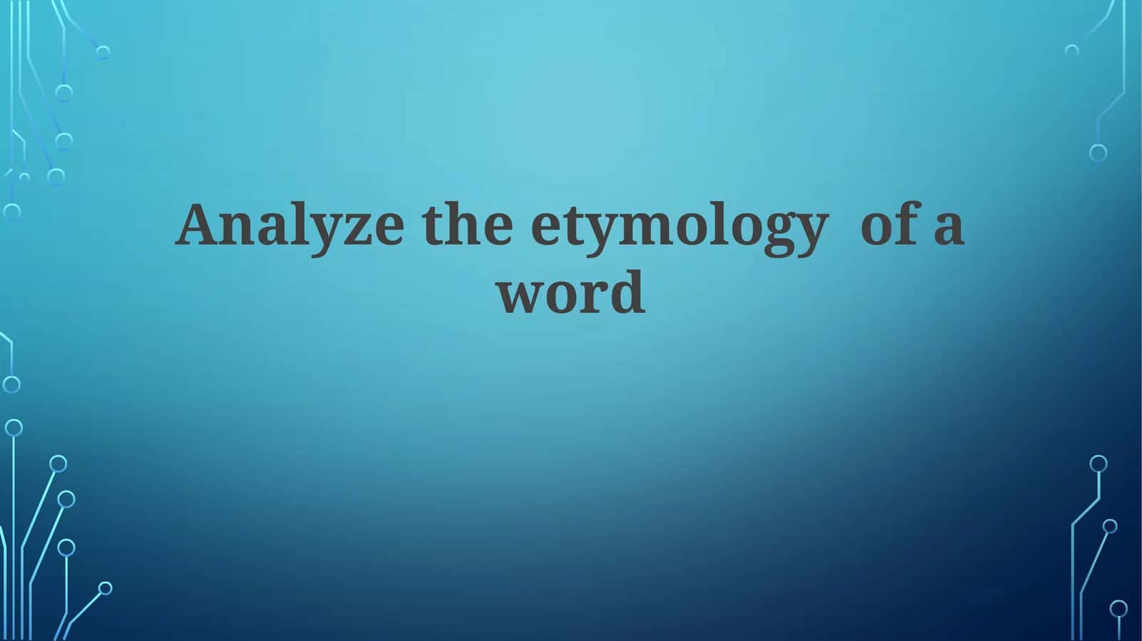 Analyze the etymology of a word 1