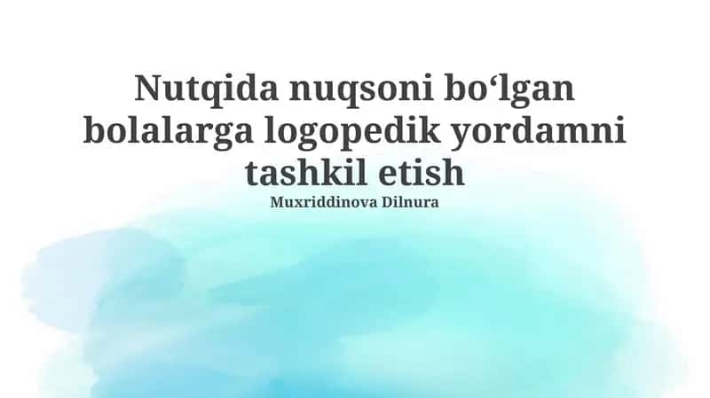 Nutqida nuqsoni boʻlgan bolalarga logopedik yordamni tashkil etish 1