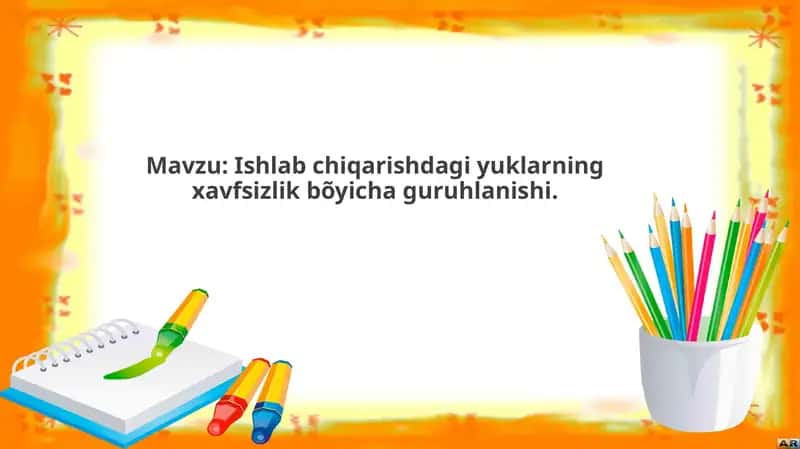 Ishlab chiqarishdagi yuklarning xavfsizlik bo'yicha guruhlanishi 1