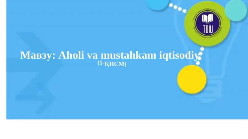 Aholi va mustahkam iqtisodiy o‘rishning manbalari 1