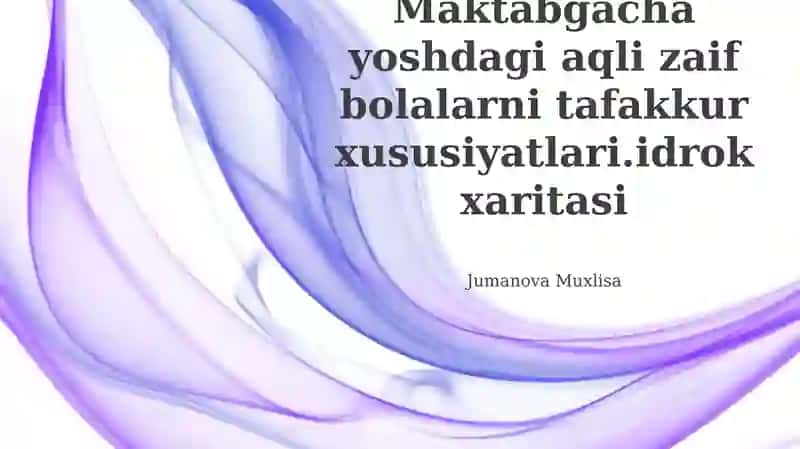 Aqli zaif maktabgacha yoshdagi bolalarni tafakkur xususiyatlari