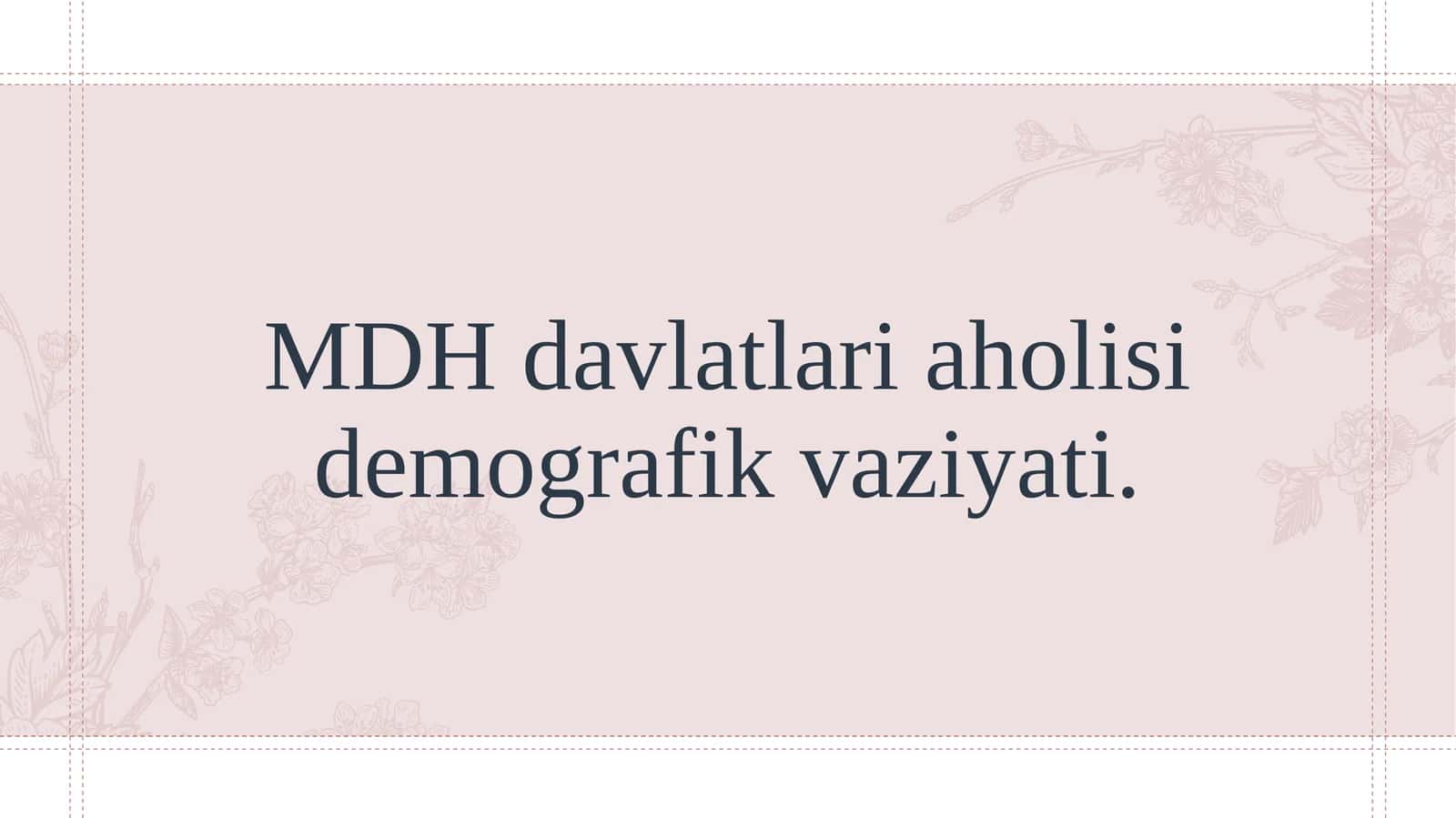 MDH davlatlari aholisi demografik vaziyati. 1