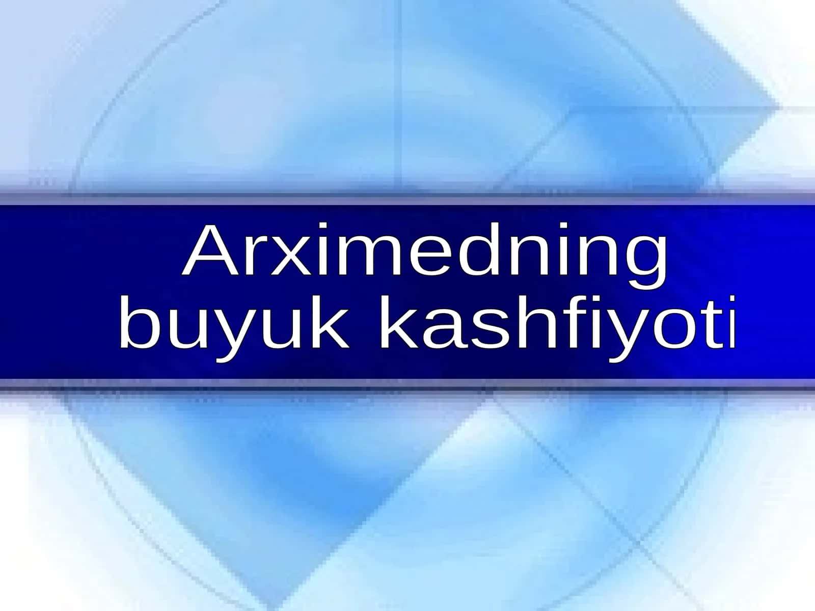 Arximedning buyuk kashfiyoti 1