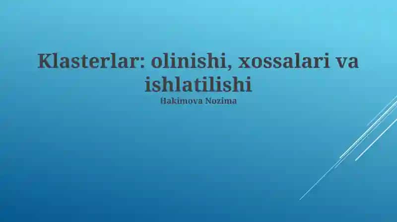 Klasterlar: olinishi, xossalari va ishlatilishi